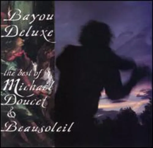 Michael Doucet & Beausoleil- Bayou Deluxe: Best Of (Cd) 1