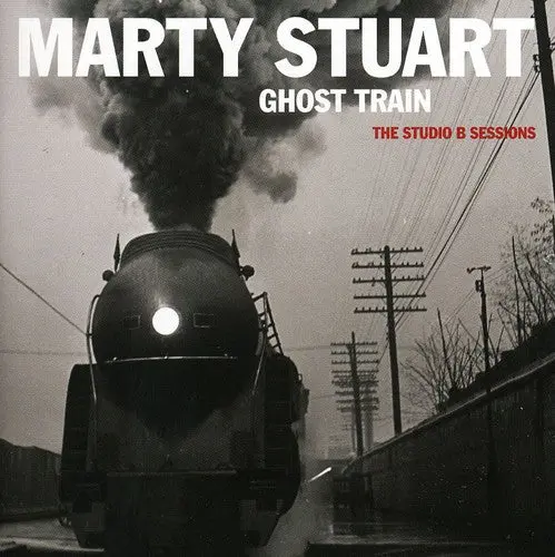 Marty Stuart- Ghost Train: The Studio B Sessions (Cd) 1