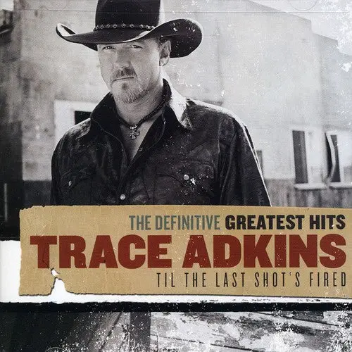 Trace Adkins- Definitive Greatest Hits: Til The Last Shot's Fired (Cd) 1