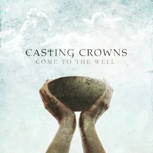 Casting Crowns- Come To The Well (Cd) 1