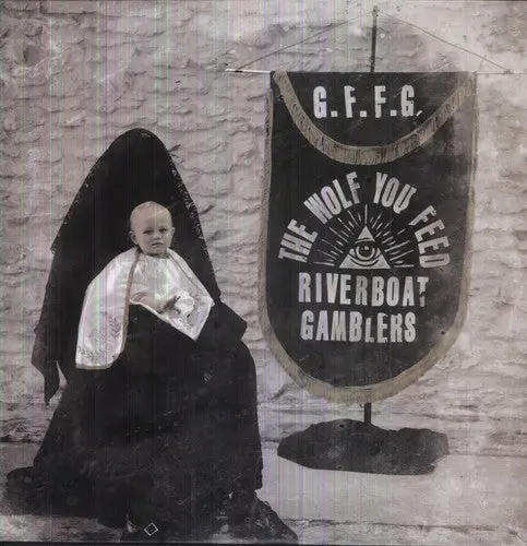 Riverboat Gamblers- The Wolf You Feed 1