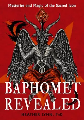 Baphomet Revealed: Mysteries And Magic Of The Sacred Icon By Heather Lynn 1