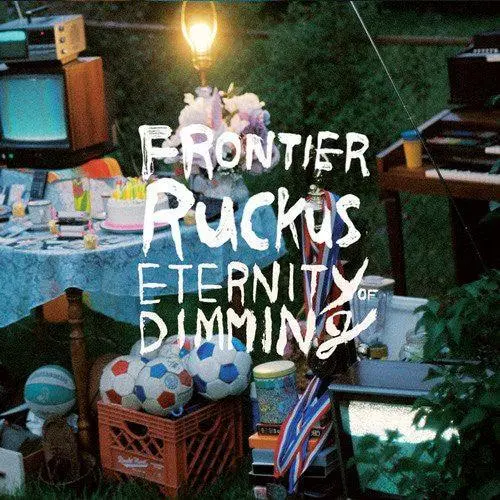 Frontier Ruckus- Eternity Of Dimming 1