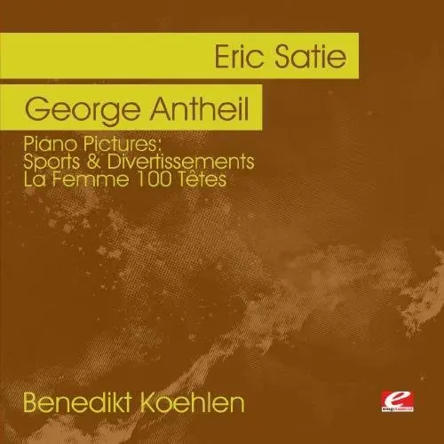 George Antheil /Eric Satie- Piano Pictures: Atie Sports & Divertissements (Cd) 1