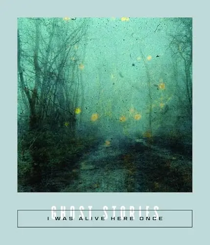 I Was Alive Here Once: Ghost Stories By Sarah Coolidge (Editor) 1