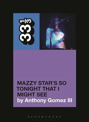 Mazzy Star's So Tonight That I Might See (33 1/3) 1