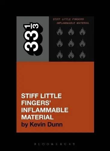 33 1/3: Stiff Little Finger's Inflammable Material By Kevin Dunn 1