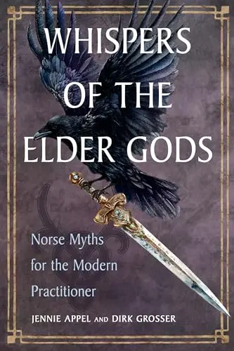 Whispers Of The Elder Gods: Norse Myths For The Modern Practitioner By Jennie Appel, Dirk Grosser 1