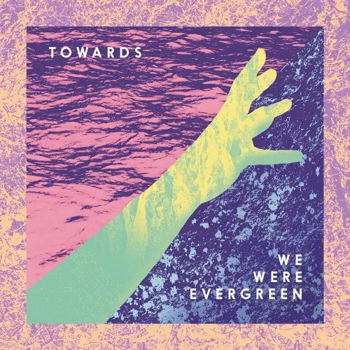 We Were Evergreen- Towards 1