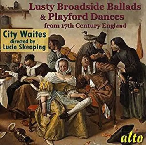 City Waites / Lucy Skeaping- Lusty Broadside Ballads & Playford Dances From 17 (Cd) 1