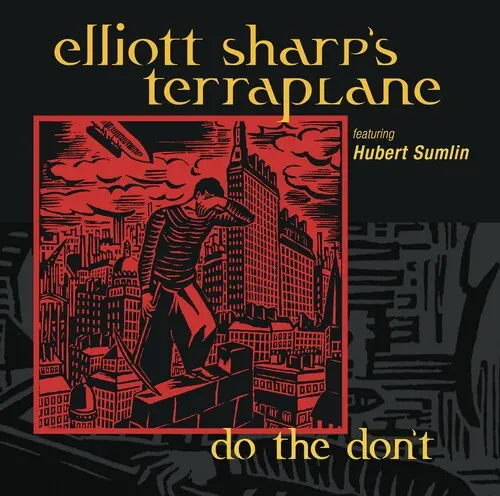 Elliot Sharp's Terraplane- Do The Don't (Cd) 1