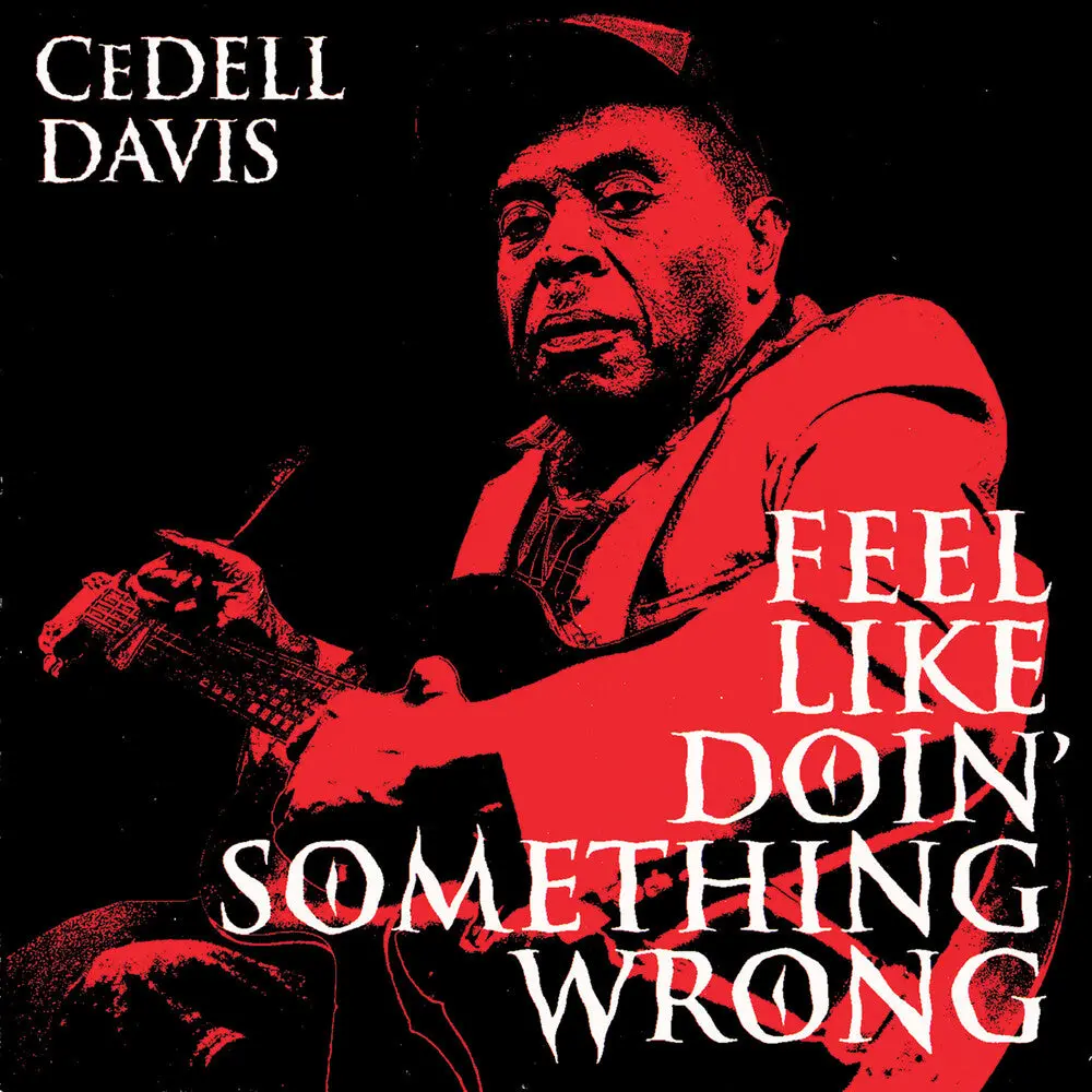 Cedell Davis- Feel Like Doin Something Wrong 1