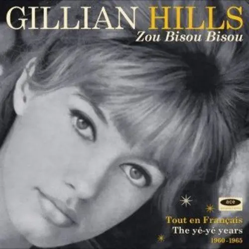 Gillian Hills- Zou Bisou Bisou: Tout En Francais The Ye Ye Years (Cd) 1