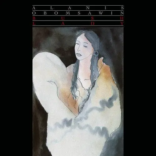 Alanis Obomsawin- Bush Lady 1