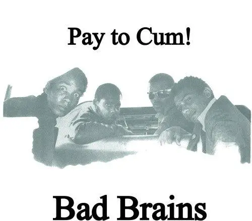 Bad Brains- Pay To Cum 1