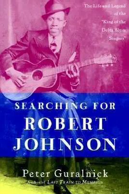 Searching For Robert Johnson By Peter Guralnick 1