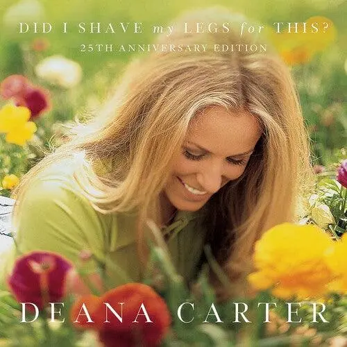 Deanna Carter- Did I Shave My Legs For This? (25Th Anniv) (Cd) 1