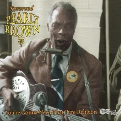 Rev. Pearly Brown- You're Gonna Need That Pure Religion (Cd) 1