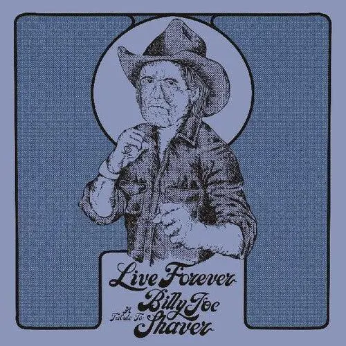 Various Artists- Live Forever: A Tribute To Billy Joe Shaver (Various Artists) 1