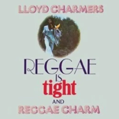 Lloyd Charmers- Reggae Is Tight & Reggae Charm - Expanded (Cd) 1