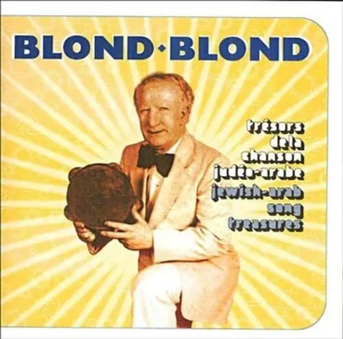 Blond-Blond- Tresors De La Chanson Judeo Arabe (Cd) 1
