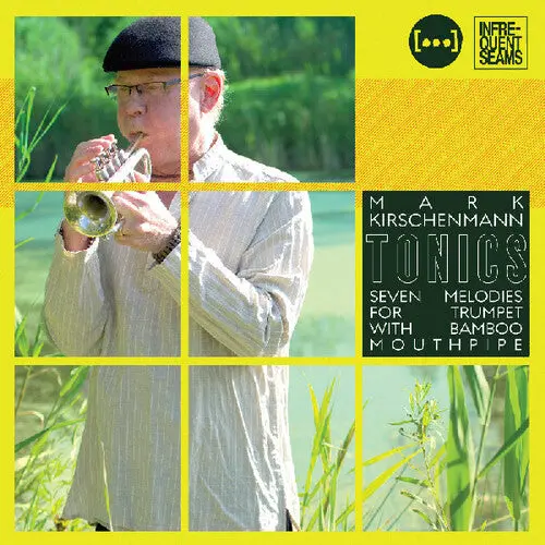Mark Kirschenmann- Tonics: 7 Melodies For Trumpet With Bamboo Mouthpipe (Cd) 1