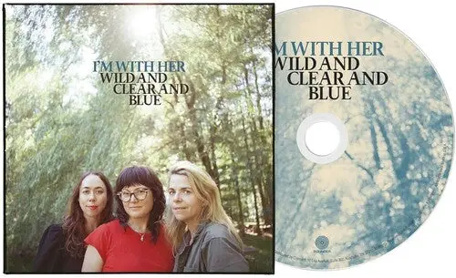 I'm With Her- Wild And Clear And Blue (Cd) 1