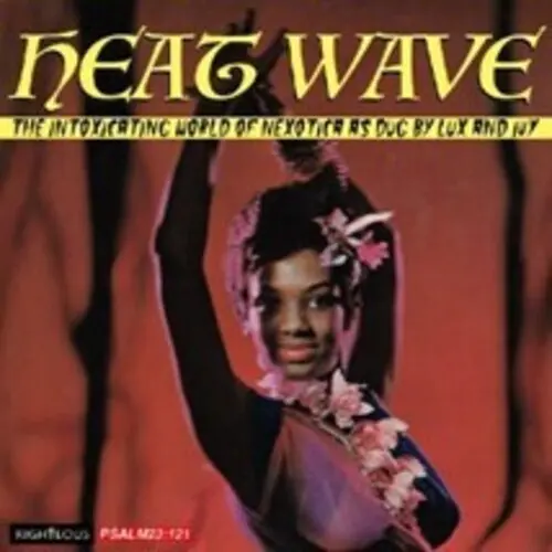 Heat Wave: The Intoxicating World Of Nexotica As Dug By Lux & Ivy / Various (Cd) 1
