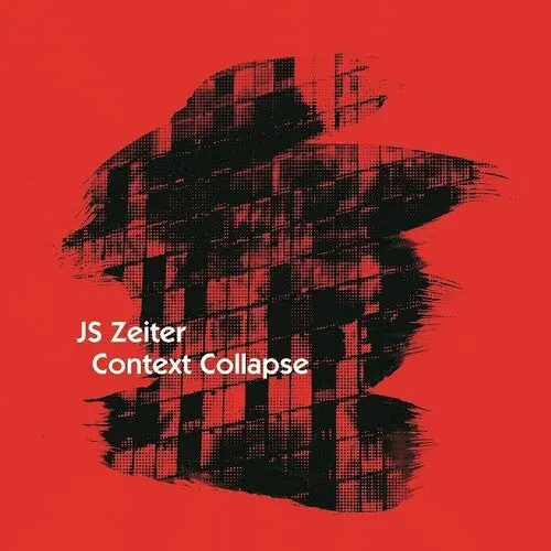 J.S. Zeiter- Context Collapse 1