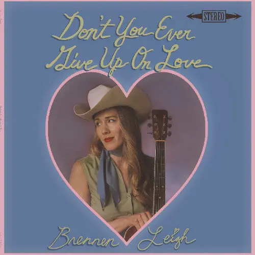 Brennen Leigh- Don't You Ever Give Up On Love (Cd) 1