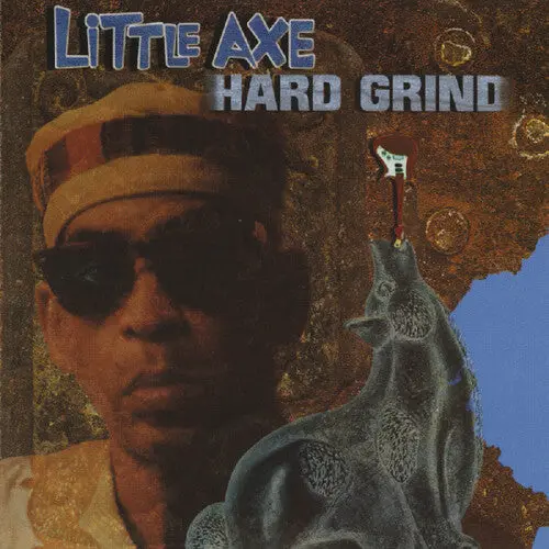 Little Axe- Hard Grind 1