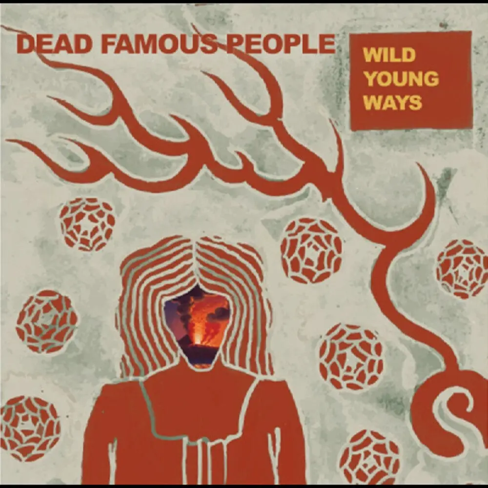 Dead Famous People- Wild Young Ways 1