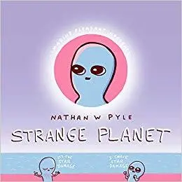 Strange Planet By Nathan W. Pyle 1