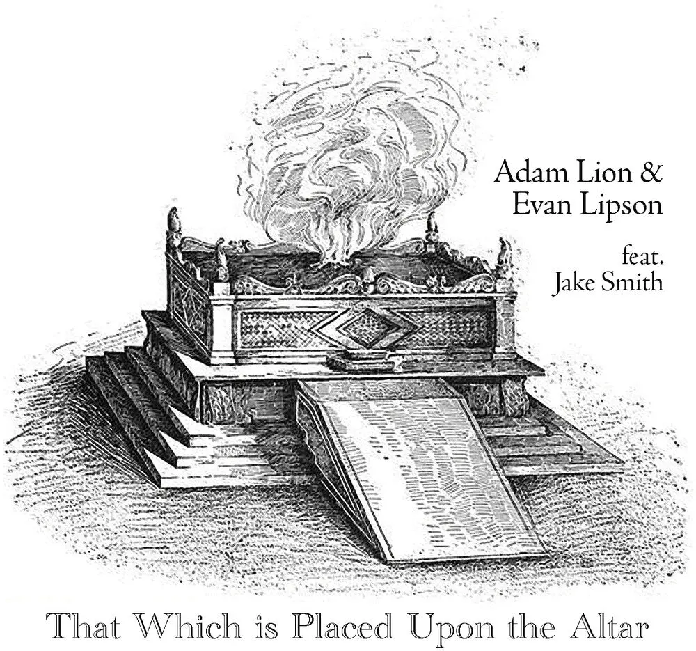 Adam Lion  / Lipson,Evan / Smith,Jake- That Which Is Placed Upon The Altar (Preorder) (Cd) 1