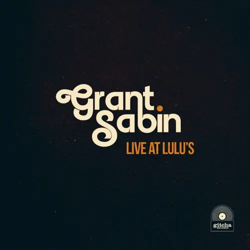 Grant Sabin- Live At Lulu's 1