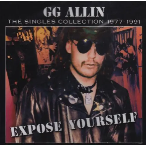 Gg Allin- Expose Yourself: The Singles Collection 1977-1991 (Cd) 1
