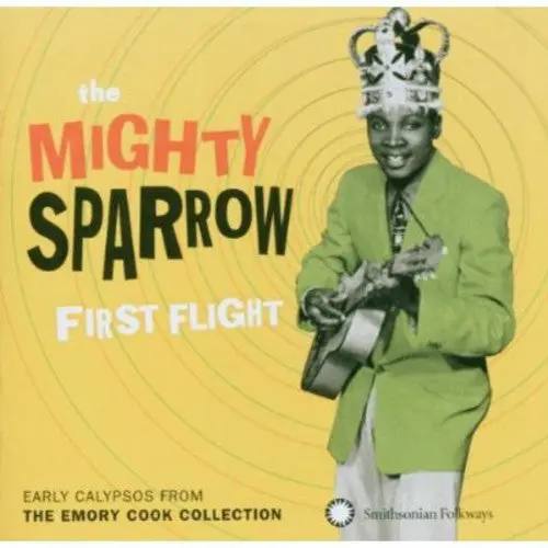 Mighty Sparrow- First Flight: Early Calypsos From The Emory Cook Collection (Cd) 1