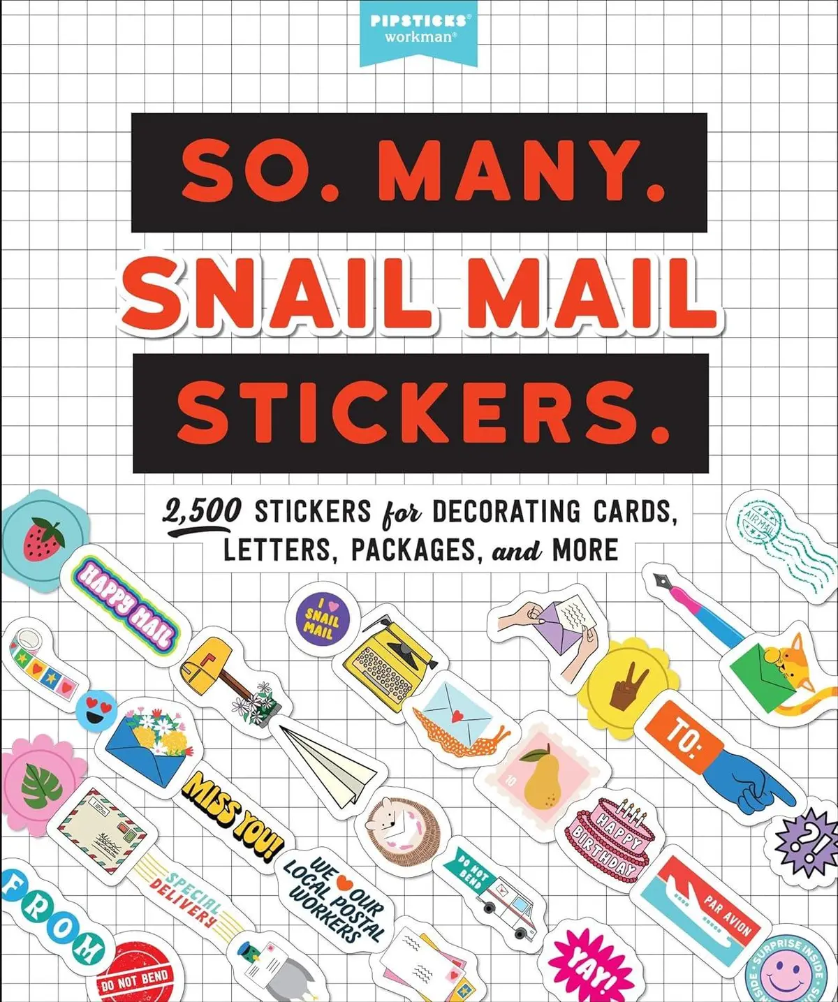 So. Many. Snail Mail Stickers.: 2,500 Stickers For Decorating Cards, Letters, Packages, And More 1