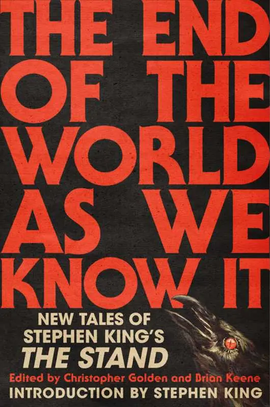 The End Of The World As We Know It: New Tales Of Stephen King's The Stand By Christopher Golden (Editor), Brian Keene (Editor) 1