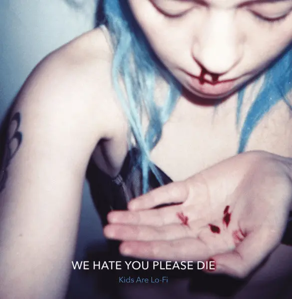 We Hate You Please Die- Kids Are Lo-Fi 1