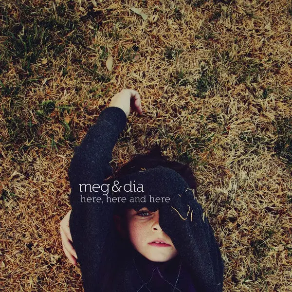 Meg & Dia- Here, Here And Here 1