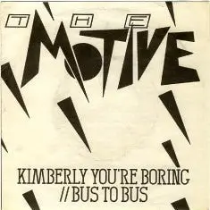 The Motive- Kimberly You're Boring/Bus To Bus (Uk Press) 1