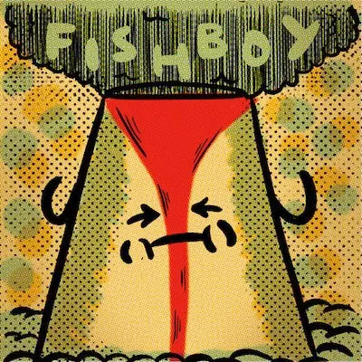 Fishboy- Imavolcano 1