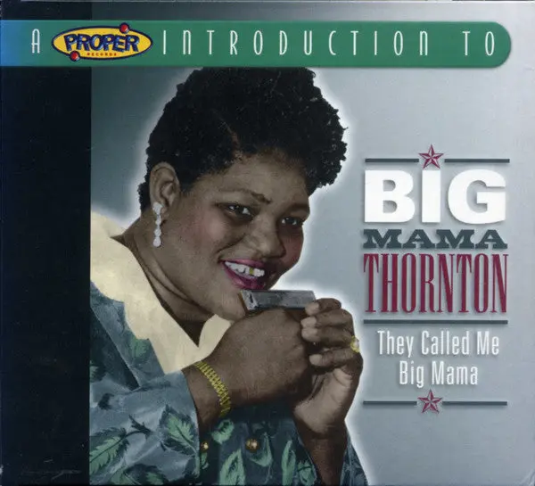 Big Mama Thornton- A Proper Introduction To Big Mama Thornton: They Called Me Big Mama (Sealed) 1