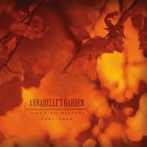 Annabelle's Garden- Time's No Measure 1987-1993 1