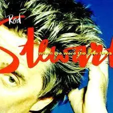 Rod Stewart- When We Were The New Boys 1