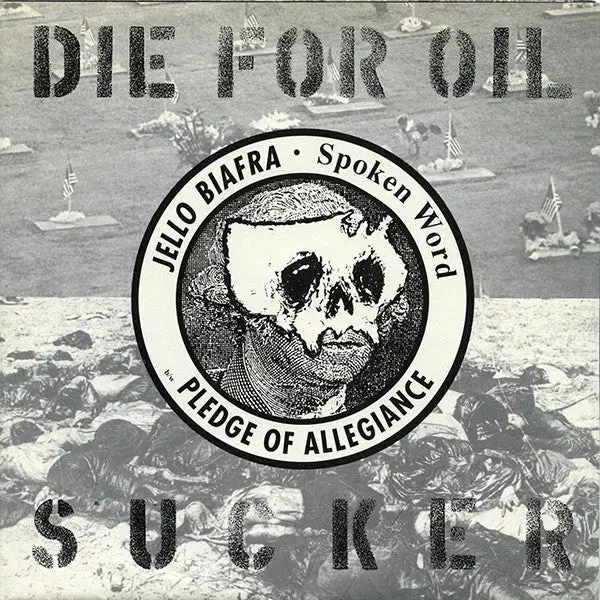 Jello Biafra- Die For Oil, Sucker / Pledge Of Allegiance 1