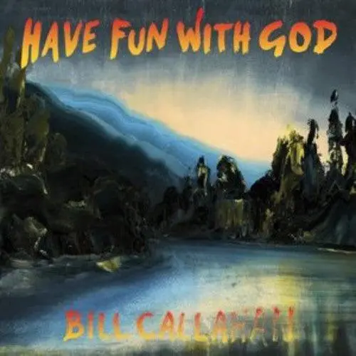 Bill Callahan- Have Fun With God 1