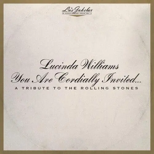 Lucinda Williams- Lu's Jukebox Vol. 6: You Are Cordially Invited....A Tribute To The Rolling Stones 1