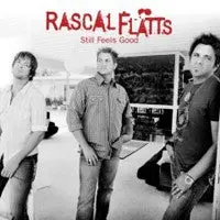 Rascal Flatts- Still Feels Good 1